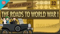 Crash Course European History - Episode 32 - The Roads to World War I
