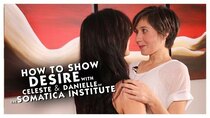 Sexplanations - Episode 3 - How to Show Desire with Celeste and Danielle of the Somatica...