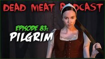 The Dead Meat Podcast - Episode 46 - Pilgrim (Dead Meat Podcast Ep. 83)