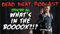 The Dead Meat Podcast - Episode 49 - What's in the Booox?!? (Dead Meat Podcast Ep. 86)