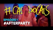 #CasaDoCais - Episode 1 - AfterParty