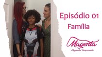 Magenta - Episode 1 - Family!