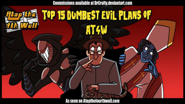 Atop the Fourth Wall - S11E49 - Top 15 Dumbest Evil Plans of AT4W