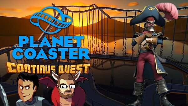 ContinueQuest - S07E11 - Planet Coaster - Part 2 - Continue SideQuest