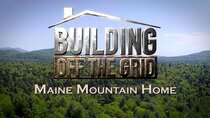 Building Off the Grid - Episode 1 - Maine Mountain Home