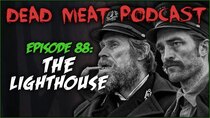 The Dead Meat Podcast - Episode 2 - The Lighthouse (Dead Meat Podcast Ep. 88)