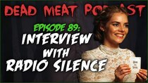 The Dead Meat Podcast - Episode 3 - Interview with Radio Silence (Dead Meat Podcast Ep. 89)