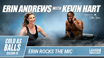 Kevin Hart: Cold As Balls - Episode 3 - Erin Andrews Wants It All And Deserves It, Too