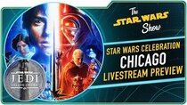 The Star Wars Show - Episode 10 - Everything You Need to Know for Star Wars Celebration Chicago