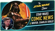 The Star Wars Show - Episode 13 - Celebrating Star Wars Day Early and Charles Soule Talks Darth...