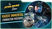 The Star Wars Show - Episode 24 - Vader Immortal Posters and More Coming To San Diego Comic-Con