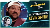 The Star Wars Show - Episode 36 - We Assure You, Kevin Smith Loves Star Wars