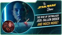 The Star Wars Show - Episode 38 - The Rise of Skywalker Trailer Reactions and Jedi Fallen Order...