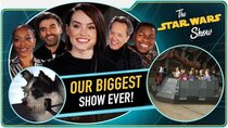 The Star Wars Show - Episode 45 - The Rise of Skywalker Cast, Galaxy's Edge, Giant Screen Gaming...