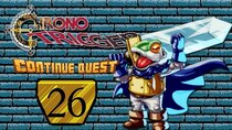ContinueQuest - Episode 26 - Chrono Trigger - Part 26