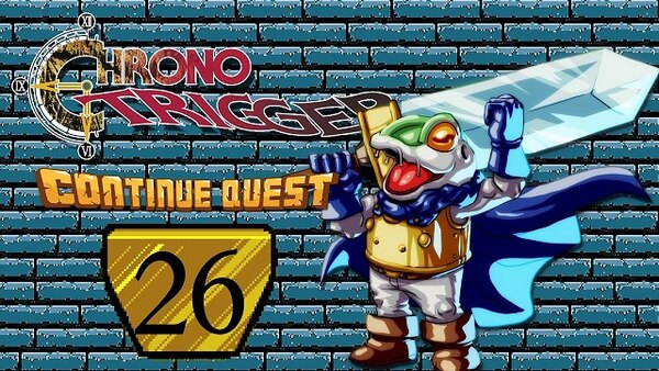 ContinueQuest - S06E26 - Chrono Trigger - Part 26