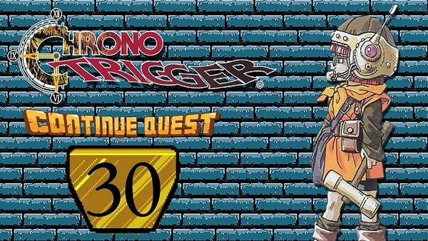 ContinueQuest - S06E30 - Chrono Trigger - Part 30