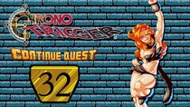 ContinueQuest - Episode 32 - Chrono Trigger - Part 32