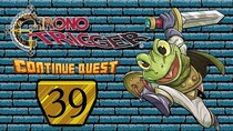 ContinueQuest - Episode 39 - Chrono Trigger - Part 39