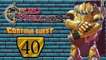 ContinueQuest - Episode 40 - Chrono Trigger - Part 40