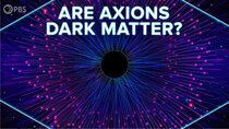 PBS Space Time - Episode 6 - Are Axions Dark Matter?