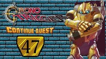 ContinueQuest - Episode 47 - Chrono Trigger - Part 47