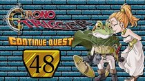 ContinueQuest - Episode 48 - Chrono Trigger - Part 48