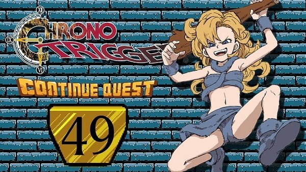 ContinueQuest - S06E49 - Chrono Trigger - Part 49