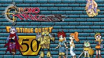 ContinueQuest - Episode 50 - Chrono Trigger - Part 50 FINALE