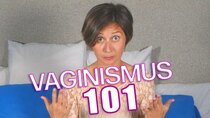 Sexplanations - Episode 8 - Vaginismus 101