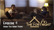 The Fortnight - Episode 4 - When You Were Young