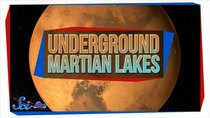 SciShow Space - Episode 20 - We May Have Found Mars's Ancient, Underground Lakes