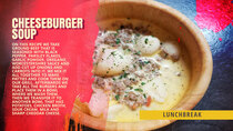 LunchBreak - Episode 13 - Cheeseburger Soup