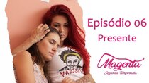 Magenta - Episode 6 - Present