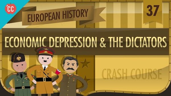 Crash Course European History - S01E37 - Economic Depression and Dictators