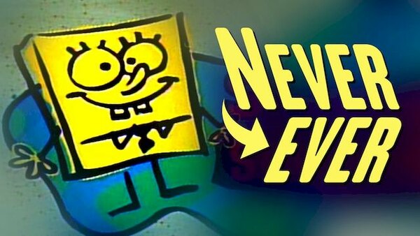 Never Ever - S01E01 - There will Never Ever be another cartoon like Spongebob Squarepants.