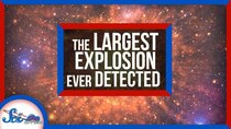 SciShow Space - Episode 18 - Astronomers Just Discovered the Biggest Explosion Ever