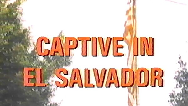 Frontline - S1984E09 - Captive in El Salvador
