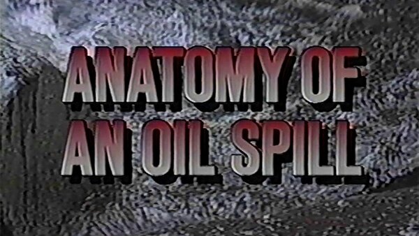 Frontline - S1990E06 - Anatomy of an Oil Spill