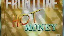 Frontline - Episode 16 - Hot Money