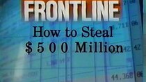 Frontline - Episode 17 - How to Steal $500 Million