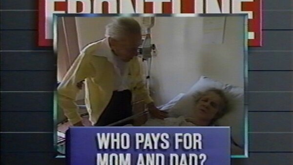 Frontline - S1991E09 - Who Pays for Mom and Dad?