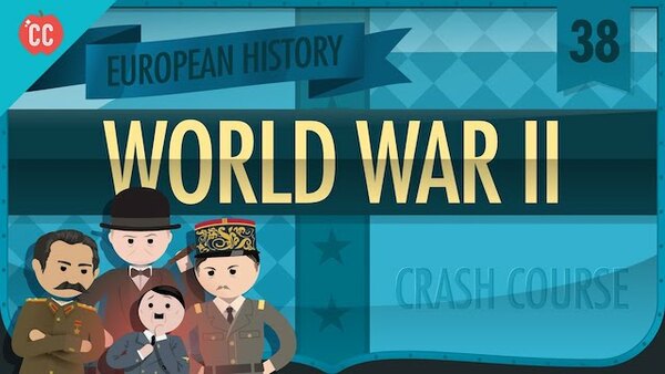 Crash Course European History - S01E38 - World War II