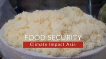 CuriosityStream Documentaries - Episode 6 - Climate Impact Asia: Part 4: Food Security