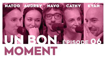 Un Bon Moment - Episode 6 - Nos traumas de gamins avec NATOO, Audrey PIRAULT, Cathy et NAVO