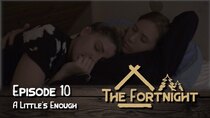 The Fortnight - Episode 10 - A little's enough
