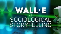 Pop Culture Detective - Episode 9 - Wall-E as Sociological Storytelling