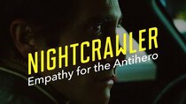 Lessons from the Screenplay - Episode 7 - Nightcrawler - Empathy for the Antihero