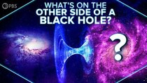 PBS Space Time - Episode 12 - What’s On The Other Side Of A Black Hole?