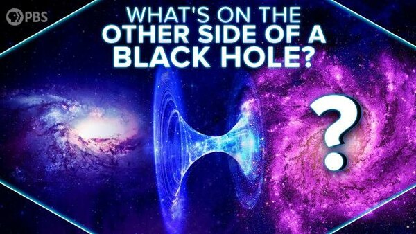 PBS Space Time - S2020E12 - What’s On The Other Side Of A Black Hole?